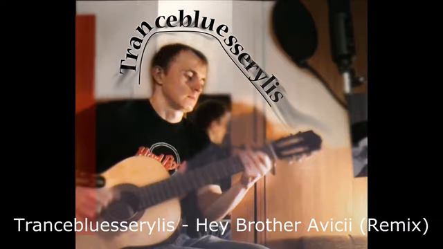 Trancebluesserylis - Hey Brother (Avicii Remix) смотреть онлайн
