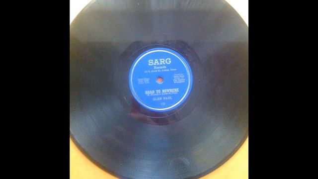 GLEN PAUL - I'M BROKE - ROAD TO NOWHERE - SARG 129 - 78 rpm смотреть онлайн