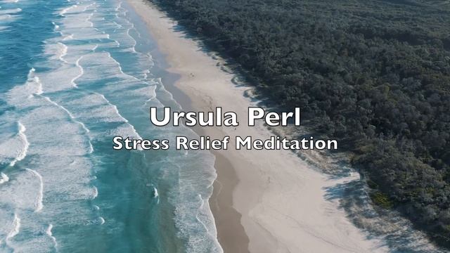 Stress Relief Meditation with Ursula Perl смотреть онлайн