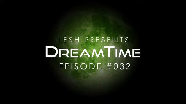 ♫ Lesh - DreamTime #032 (Melodic Progressive House) смотреть онлайн