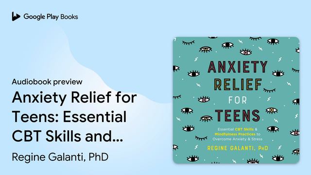 Anxiety Relief for Teens: Essential CBT Skills… by Regine Galanti, PhD · Audiobook preview смотреть онлайн