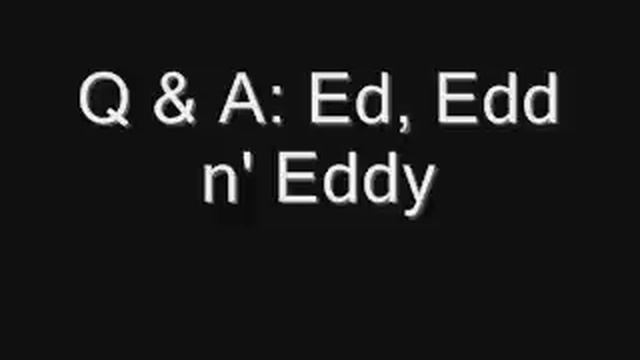 Q & A: Ed, Edd n' Eddy 2 смотреть онлайн