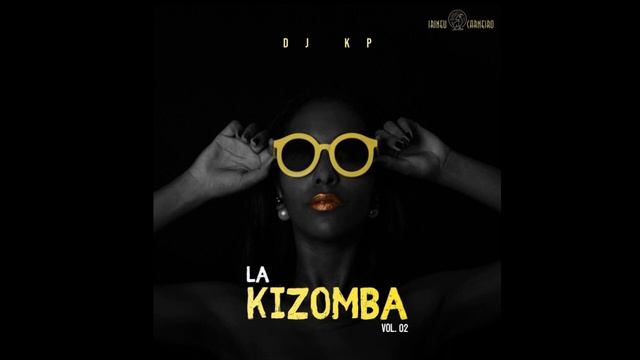 Kizomba Mix [2020] - La Kizomba Vol.02 by DJ KP смотреть онлайн
