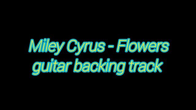 Miley Cyrus Flowers  (Guitar TAB + Backing Track) #mileycyrus #flowers #guitartab