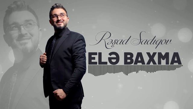 Rəşad Sadıqov- Ele Baxma смотреть онлайн