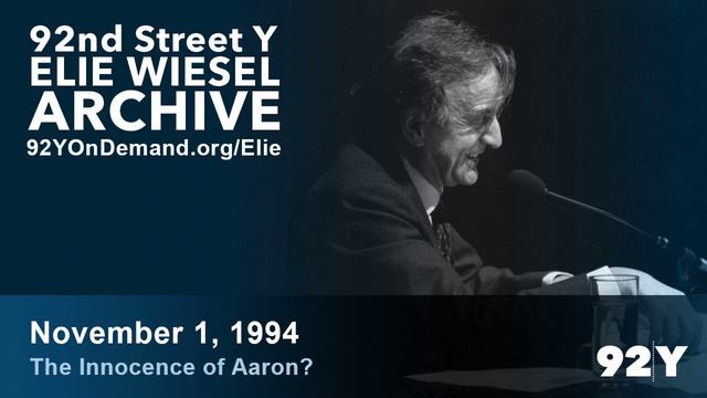 Elie Wiesel: The Innocence of Aaron? | 92nd Street Y Elie Wiesel Archive смотреть онлайн
