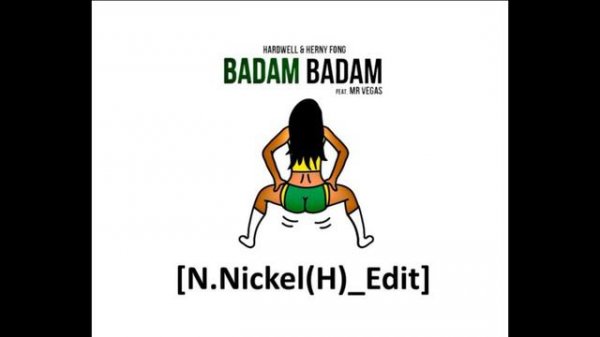 Hardwell & Henry Fong feat. Mr.Vegas - Badam [N.Nickel(H)_Edit]