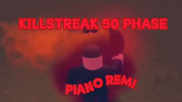 killstreak phase 50 kills music piano remix | ROBLOX смотреть онлайн