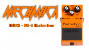 Mechanica - Выпуск 3 Обзор Гитарной педали BOSS DS-1 Distortion