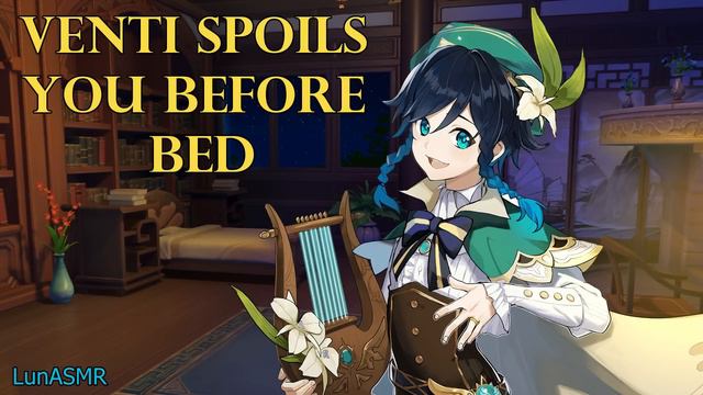 Venti Spoils You Before Bed~ [Genshin ASMR Roleplay] Listener X Venti [Romantic]