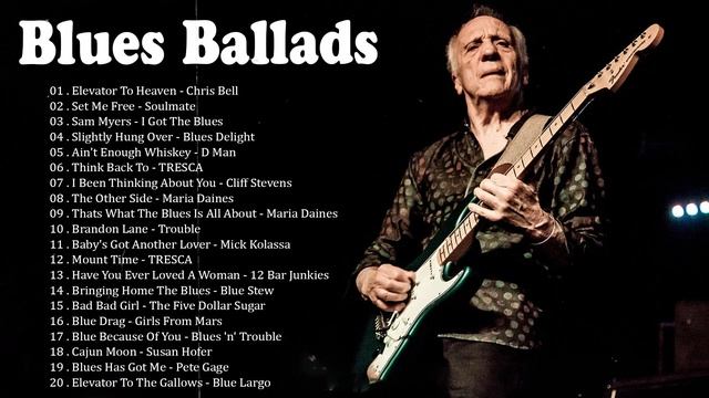 Blues Ballads ~ Top 100 Best Blues Songs ~ Best Of Electric Guitar Blues Music All Time