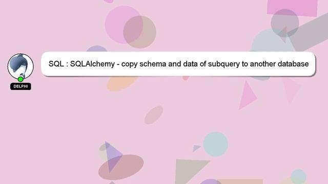 SQL : SQLAlchemy - copy schema and data of subquery to another database смотреть онлайн