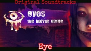 Eyes - The Horror Game: Original Soundtracks. Eye