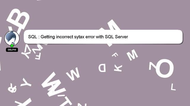 SQL : Getting incorrect sytax error with SQL Server смотреть онлайн