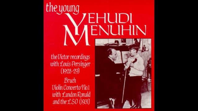The Young Yehudi Menuhin: The Victor Recordings (1928-29) - Bruch: Violin Concerto No. 1 (1931)