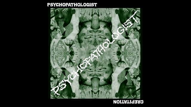 PSYCHOPATHOLOGIST/ CREPITATION Demos 1998-99 (Goregrind, cybergrind) смотреть онлайн