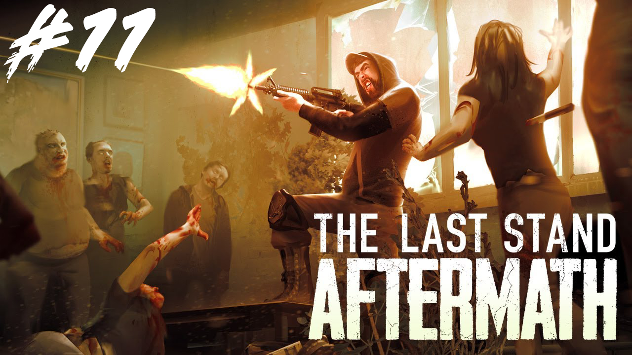 Готовимся к аду. The Last Stand: Aftermath #11