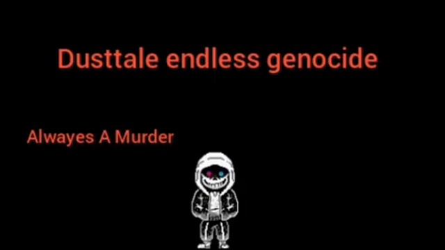 Dusttale endless genocide phase 1 [Official] смотреть онлайн