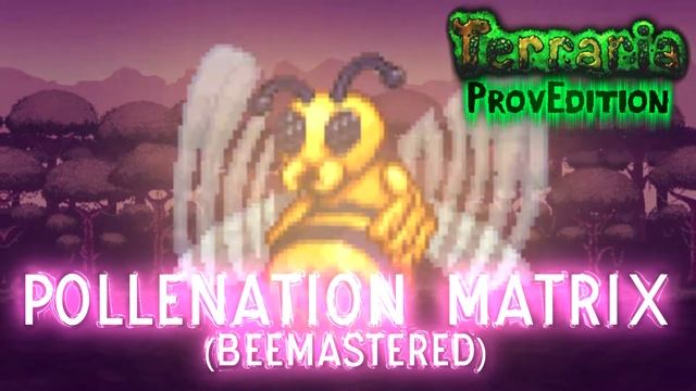 Terraria: ProvEdition OST - Pollination Matrix (Queen Bee) смотреть онлайн