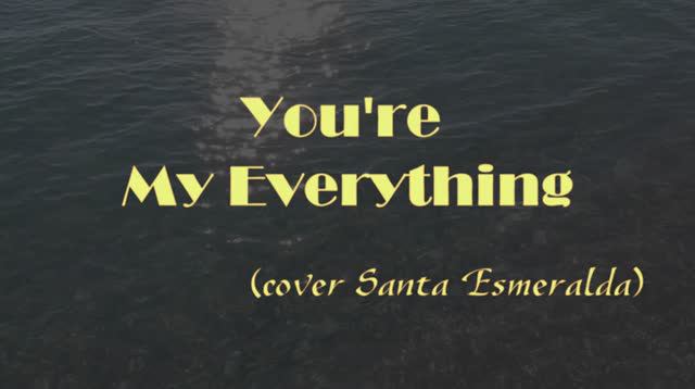 You're My Everything (cover Santa Esmeralda)