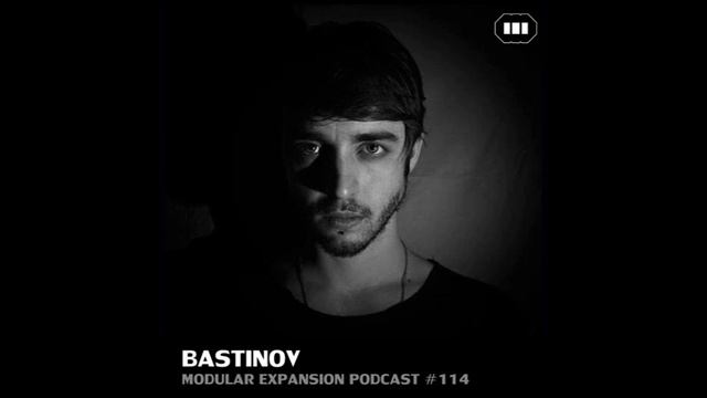 MODULAR EXPANSION PODCAST #114 | BASTINOV смотреть онлайн