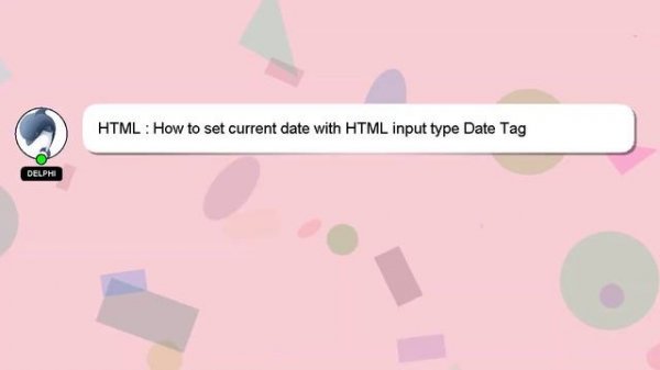 HTML : How to set current date with HTML input type Date Tag