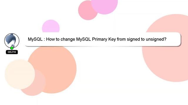MySQL : How to change MySQL Primary Key from signed to unsigned? смотреть онлайн