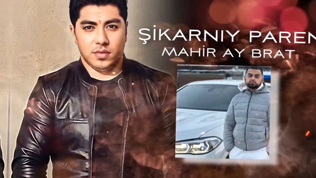 Mahir Ay Brat - Şıkarnıy Paren