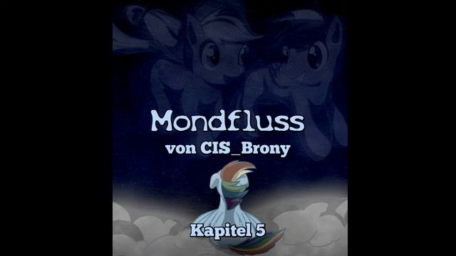 Mondfluss Kapitel 5 - Hörbuch/Reading [MLP-FIM] смотреть онлайн