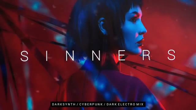 Darksynth _ Cyberpunk _ Dark Electro Mix 'SINNERS'