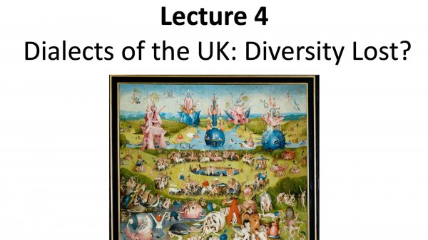 Lecture 4: Are Dialects Dying Out in the UK?