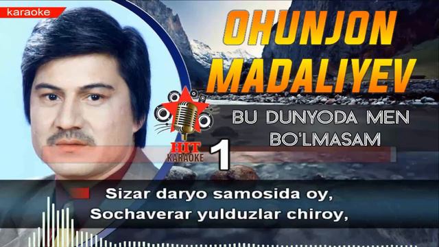 Ohunjon Madaliyev - Bu dunyoda men bo`lmasam karaoke (minus) смотреть онлайн