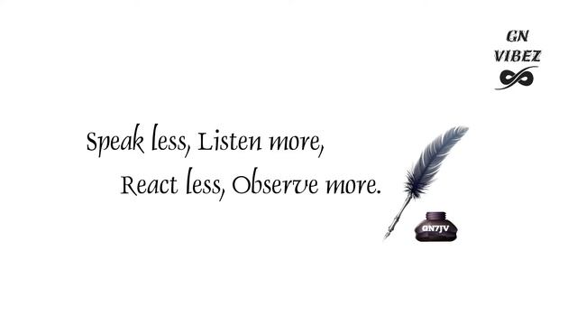Speak less,Listen more,React less,Observe more...| GN7JV смотреть онлайн
