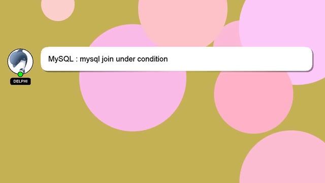MySQL : mysql join under condition смотреть онлайн