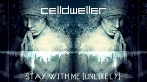 Celldweller - Stay With Me (Unlikely)
