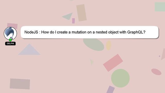 NodeJS : How do I create a mutation on a nested object with GraphQL? смотреть онлайн
