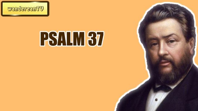 PSALM 37 || Charles Spurgeon - Volume 47: 1901 смотреть онлайн