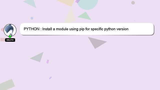 PYTHON : Install a module using pip for specific python version смотреть онлайн