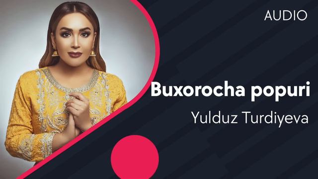Yulduz Turdiyeva - Buxorocha Popuri | Юлдуз Турдиева - Бухороча попури (AUDIO)