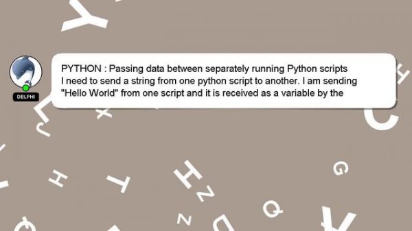 PYTHON : Passing data between separately running Python scripts