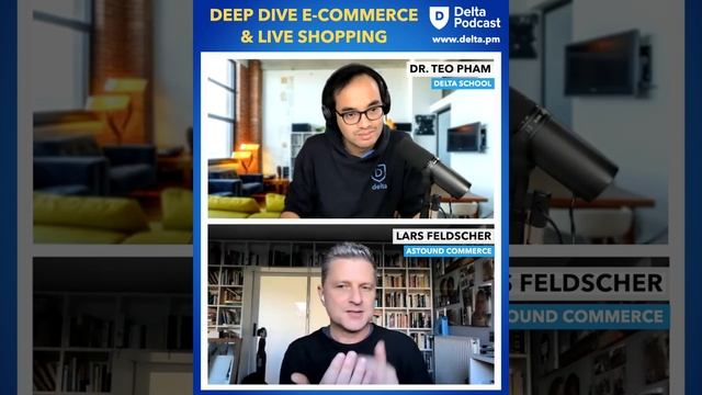 Deep Dive E-Commerce & Live Shopping | Interview Mit Lars Feldscher | Delta Podcast #150