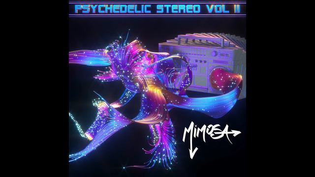 MiMOSA - PSYCHEDELIC STEREO VOL II - PSYCHEDELIC STEREO (REMiX)