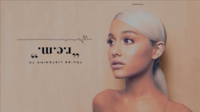 Ariana Grande - R.E.M. смотреть онлайн