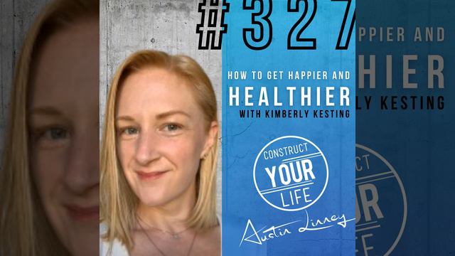 327 Kimberly Kesting: How To Get Happier And Healthier смотреть онлайн