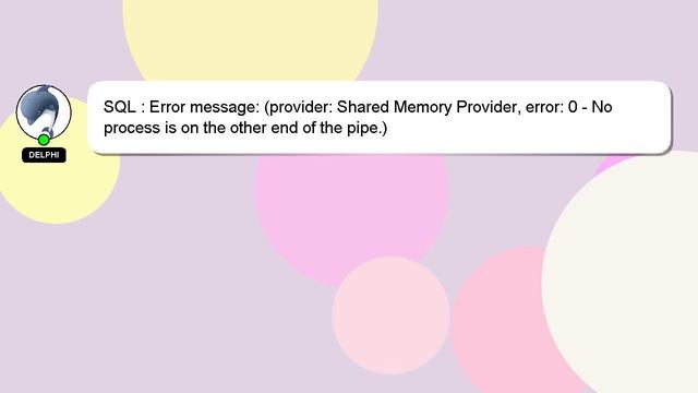 SQL : Error message: (provider: Shared Memory Provider, error: 0 - No process is on the other end o смотреть онлайн