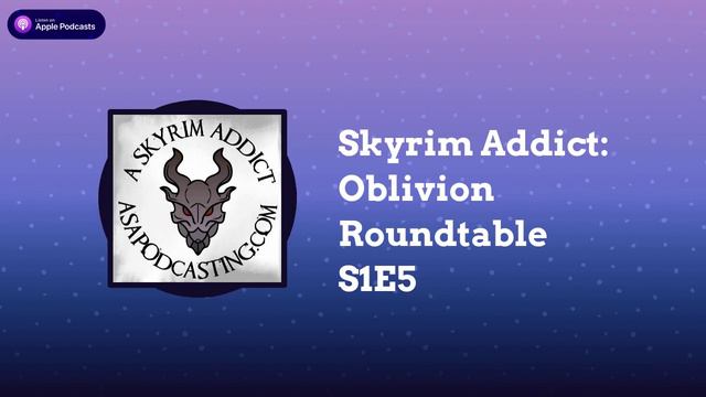 Skyrim Addict: Oblivion Roundtable S1E5 | Skyrim Addict: An Elder Scrolls podcast смотреть онлайн