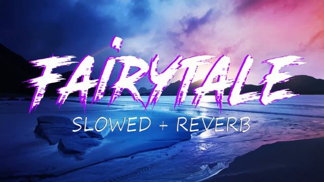 Fairytale [ Slowed + Reverb ] Lofi By Alexander Rybak