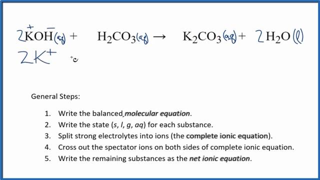 How To Write The Net Ionic Equation For KOH + H2CO3 = K2CO3 + H2O