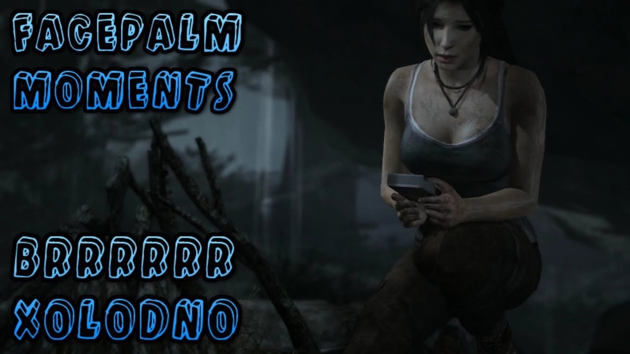 Facepalm Moments ► Tomb Raider. Все не как у людей. смотреть онлайн