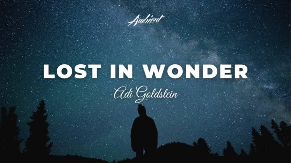 Adi Goldstein - Lost in Wonder [ambient classical cinematic]